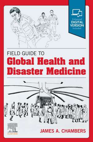 Field Guide to Global Health & Disaster Medicine de James A. Chambers