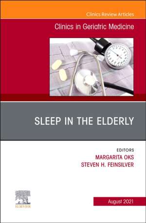 Sleep in the Elderly, An Issue of Clinics in Geriatric Medicine de Steven H. Feinsilver