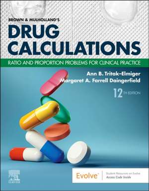 Brown and Mulholland's Drug Calculations: Ratio and Proportion Problems for Clinical Practice de Ann Tritak-Elmiger