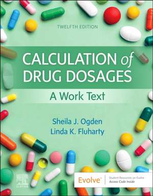 Calculation of Drug Dosages: A Work Text de Sheila J. Ogden