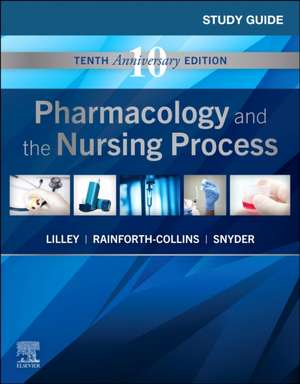 Study Guide for Pharmacology and the Nursing Process de Linda Lane Lilley