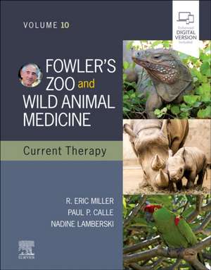 Fowler's Zoo and Wild Animal Medicine Current Therapy, Volume 10 de R. Eric Miller