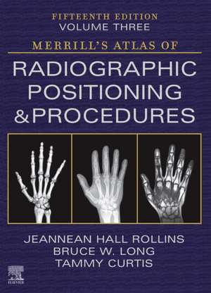 Merrill's Atlas of Radiographic Positioning and Procedures - Volume 3 de Jeannean Hall Rollins