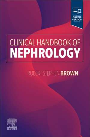 Clinical Handbook of Nephrology de Robert S. Brown