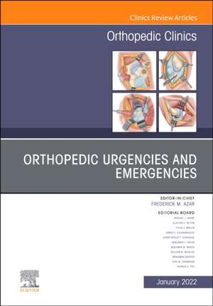 Orthopedic Urgencies and Emergencies, An Issue of Orthopedic Clinics de Frederick M. Azar