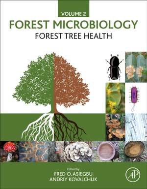 Forest Microbiology: Volume 2: Forest Tree Health de Fred O Asiegbu