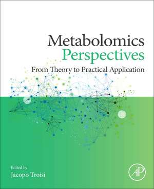 Metabolomics Perspectives: From Theory to Practical Application de Jacopo Troisi