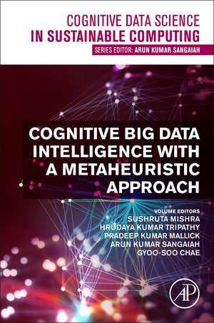 Cognitive Big Data Intelligence with a Metaheuristic Approach de Sushruta Mishra