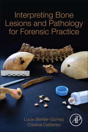 Interpreting Bone Lesions and Pathology for Forensic Practice de Lucie Biehler-Gomez