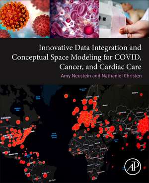 Innovative Data Integration and Conceptual Space Modeling for COVID, Cancer, and Cardiac Care de Amy Neustein