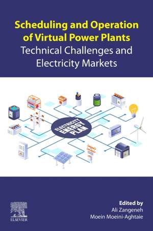 Scheduling and Operation of Virtual Power Plants: Technical Challenges and Electricity Markets de Ali Zangeneh