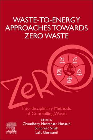 Waste-to-Energy Approaches Towards Zero Waste: Interdisciplinary Methods of Controlling Waste de Sunpreet Singh