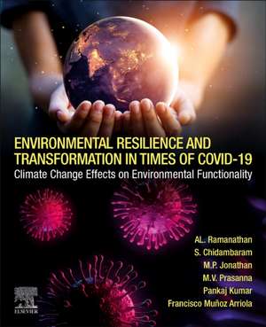 Environmental Resilience and Transformation in times of COVID-19: Climate Change Effects on Environmental Functionality de A.L. Ramanathan