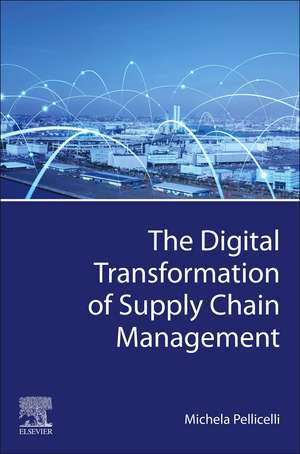 The Digital Transformation of Supply Chain Management de Michela Pellicelli