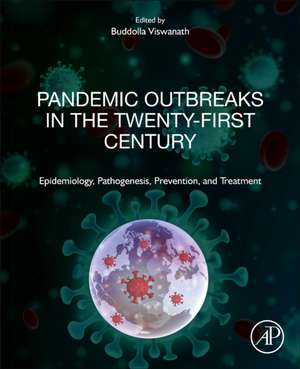 Pandemic Outbreaks in the 21st Century: Epidemiology, Pathogenesis, Prevention, and Treatment de Viswanath Buddolla