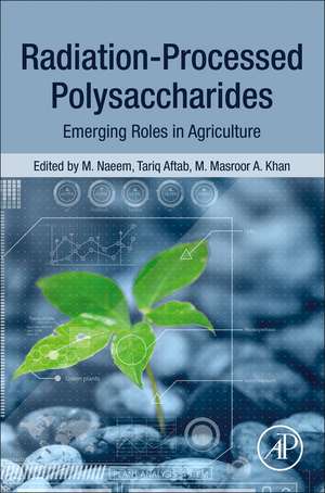 Radiation-Processed Polysaccharides: Emerging Roles in Agriculture de M. Naeem