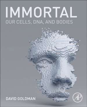 Immortal: Our Cells, DNA, and Bodies de David Goldman