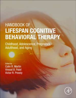 Handbook of Lifespan Cognitive Behavioral Therapy: Childhood, Adolescence, Pregnancy, Adulthood, and Aging de Colin R Martin