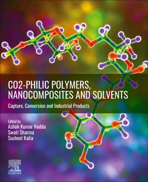 CO2-philic Polymers, Nanocomposites and Solvents: Capture, Conversion and Industrial Products de Ashok Kumar Nadda