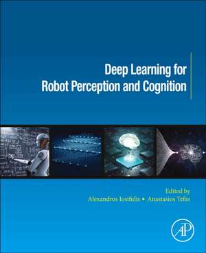 Deep Learning for Robot Perception and Cognition de Alexandros Iosifidis