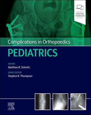 Complications in Orthopaedics: Pediatrics de Matthew Schmitz