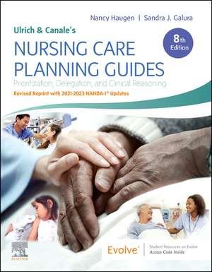 Ulrich and Canale's Nursing Care Planning Guides, 8th Edition Revised Reprint with 2021-2023 NANDA-I® Updates de Nancy Haugen