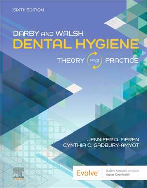 Darby & Walsh Dental Hygiene: Theory and Practice de Jennifer A Pieren