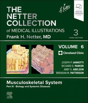 The Netter Collection of Medical Illustrations: Musculoskeletal System, Volume 6, Part III - Biology and Systemic Diseases de Joseph Iannotti