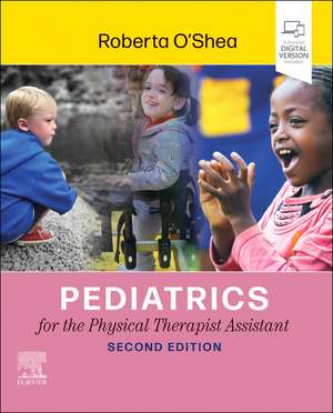 Pediatrics for the Physical Therapist Assistant de Roberta O'Shea