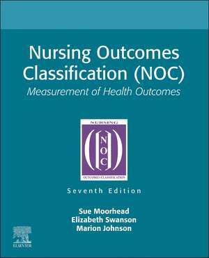 Nursing Outcomes Classification (NOC): Measurement of Health Outcomes de Sue Moorhead