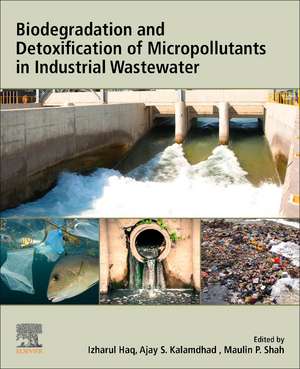 Biodegradation and Detoxification of Micropollutants in Industrial Wastewater de Izharul Haq