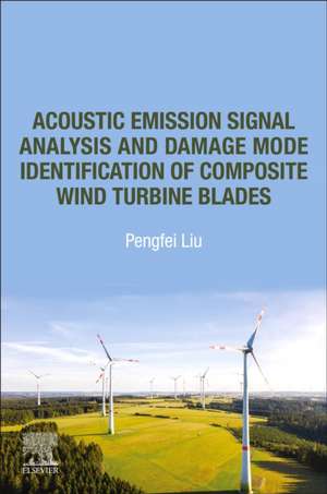 Acoustic Emission Signal Analysis and Damage Mode Identification of Composite Wind Turbine Blades de Pengfei Liu