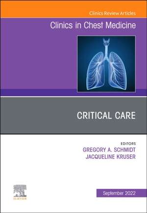 Critical Care , An Issue of Clinics in Chest Medicine de Gregory A. Schmidt