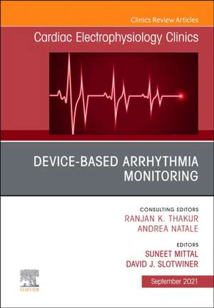 Device-Based Arrhythmia Monitoring, An Issue of Cardiac Electrophysiology Clinics de Suneet Mittal