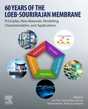 60 Years of the Loeb-Sourirajan Membrane: Principles, New Materials, Modelling, Characterization, and Applications de Hui-Hsin Tseng