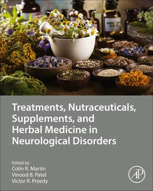 Treatments, Nutraceuticals, Supplements, and Herbal Medicine in Neurological Disorders de Colin R Martin