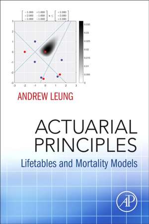 Actuarial Principles: Lifetables and Mortality Models de Andrew Leung