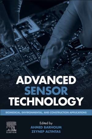 Advanced Sensor Technology: Biomedical, Environmental, and Construction Applications de Ahmed Barhoum