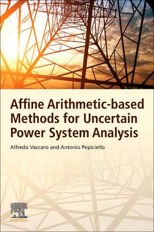 Affine Arithmetic-Based Methods for Uncertain Power System Analysis de Alfredo Vaccaro