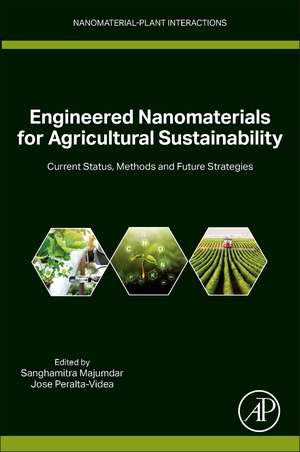 Engineered Nanomaterials for Agricultural Sustainability: Current Status, Methods and Future Strategies de Sanghamitra Majumdar