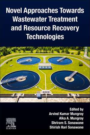 Novel Approaches Towards Wastewater Treatment and Resource Recovery Technologies de Arvind Kumar Mungray