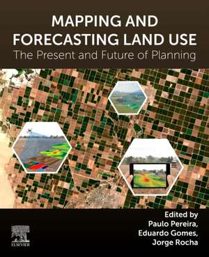 Mapping and Forecasting Land Use: The Present and Future of Planning de Paulo Pereira