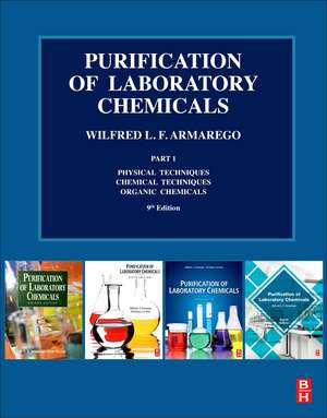 Purification of Laboratory Chemicals: Part 1 Physical Techniques, Chemical Techniques, Organic Chemicals de W.L.F. Armarego