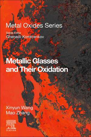 Metallic Glasses and Their Oxidation de Xinyun Wang