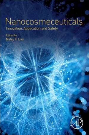 Nanocosmeceuticals: Innovation, Application, and Safety de Malay K. Das