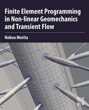 Finite Element Programming in Non-linear Geomechanics and Transient Flow de Nobuo Morita