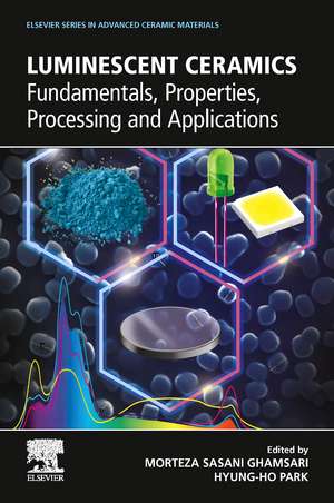 Luminescent Ceramics: Fundamentals, Properties, Processing and Applications de Morteza Sasani Ghamsari