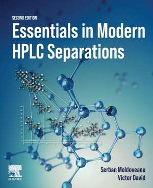 Essentials in Modern HPLC Separations de Serban C. Moldoveanu