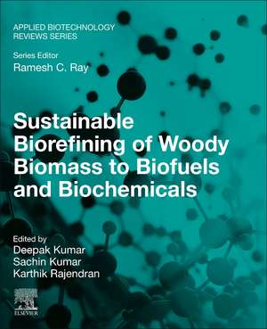 Sustainable Biorefining of Woody Biomass to Biofuels and Biochemicals de Deepak Kumar