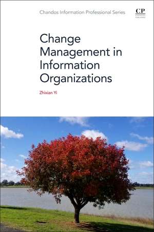 Change Management in Information Organizations de Zhixian Yi